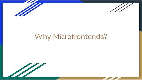 Why Microfrontends? (OMRS20 Lightning Talk)