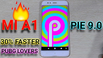 Mi A1 Android P 9.0 Google Pixel 3 Experience For PUBG Lovers | mi a1 with Kernel 4.9 Update