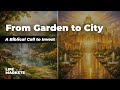 From the Garden to The City: A Biblical Call to Invest