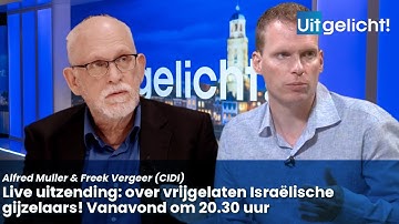 Uitgelicht! 13 oktober 2025 - Freek Vergeer & Alfred Muller over vrijgelaten gijzelaars uit Gaza