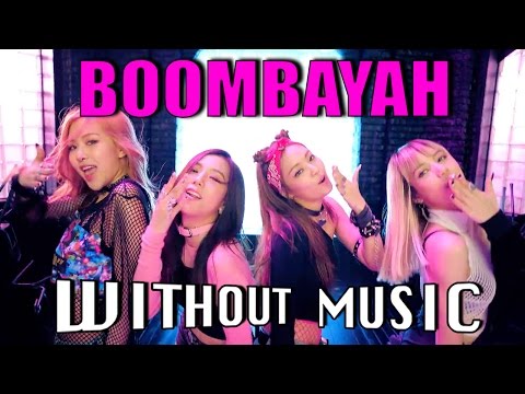 BLACKPINK - Boombayah (#WITHOUTMUSIC parody)