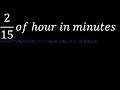 2 15 Of Hour Two Fifteenths Of An Hour In Minutes 2 15 Of Hour Two Fifteenths Of An Hour In Minutes