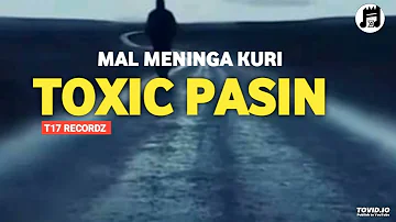 TOXIC PASIN - Mal Meninga Kuri(T17 records)2024