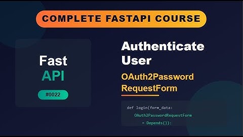 FastAPI # 0022 # Authenticate User (OAuth2PasswordRequestForm)