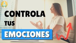 Cómo Controlar Las Emociones y Desarrollar Inteligencia Emocional para Entenderlas y Canalizarlas