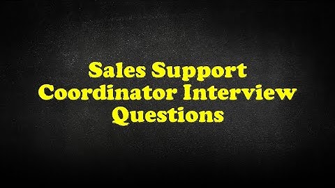 Sales Support Coordinator Interview Questions