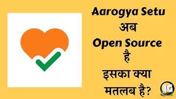 AAROGYA SETU IS NOW OPEN SOURCE इसका क्या मतलब है ...? Bug Bounty program क्या है  ?