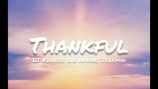 DJ Khaled ft. Lil Wayne, Jeremih- Thankful (Lyrics)