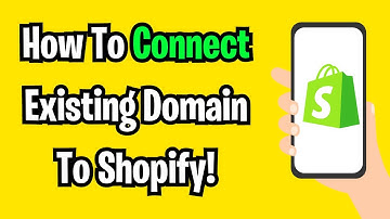 How To Connect Existing Domain To Shopify Store