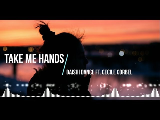 Take Me Hands - Daishi Dance ft. Cecile Corbel [Lyrics+Terjemahan] class=