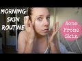 Morning Skin Routine: Acne Prone Skin