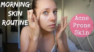 Morning Skin Routine: Acne Prone Skin