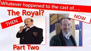 Whatever happened to the cast of.....The Royal? - Part Two