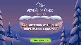 Advent of Cyber 2025 : Day -24 (Exploitation with cURL) Walkthrough (TryHackMe)