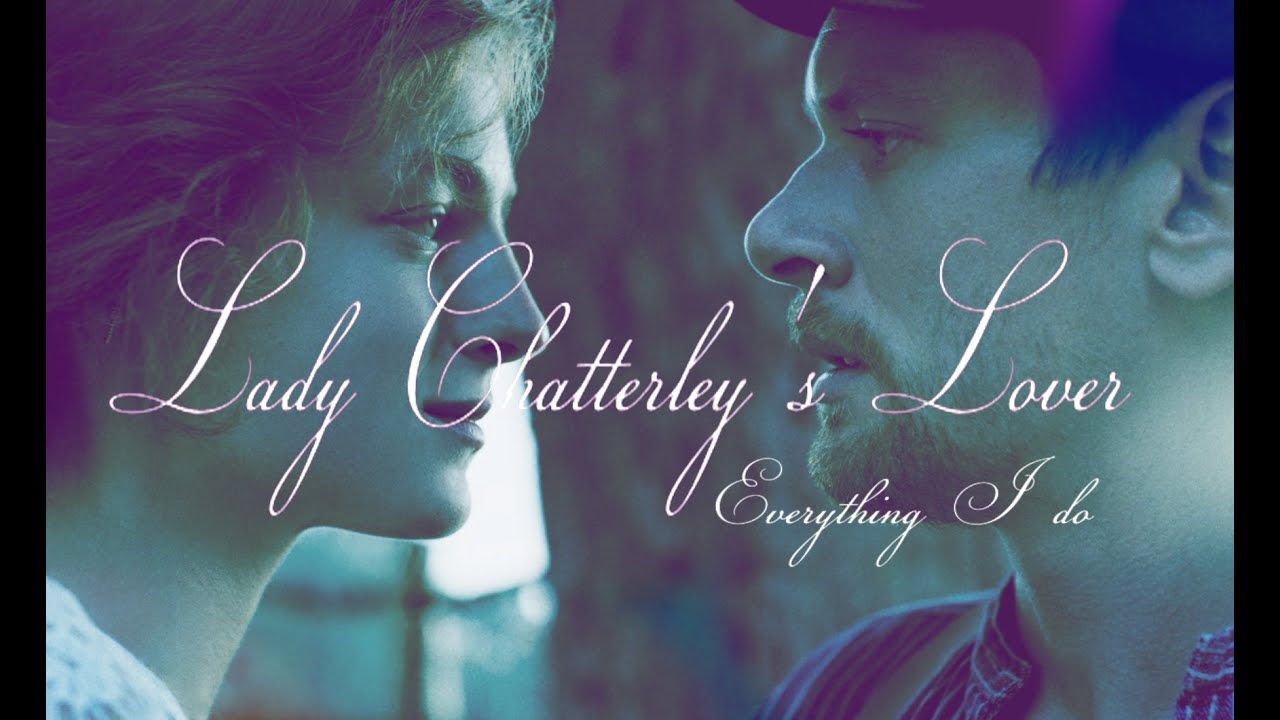 Connie & Oliver / Lady Chatterley's Lover / Everything I do