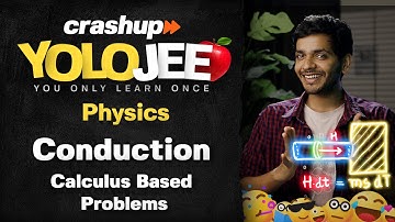 Conduction : Calculus Based Problems | Heat Transfer | YOLO JEE Physics with Vikrant Kirar