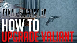 Final Fantasy XV HOW TO UPGRADE VALIANT (EARTH GEMSTONE LOCATION)