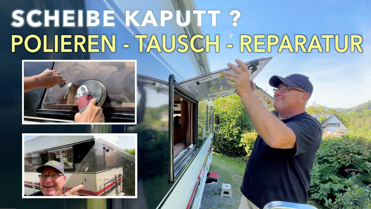 CAMPER Scheiben reparieren polieren mit und ohne Aus-Einbau-Tausch Seitz Dometic  S3 S4 S5 Fenster