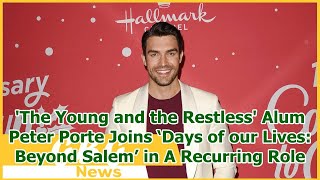 'The Young and the Restless' Alum Peter Porte Joins ‘Days of our Lives: Beyond Salem’ in A Recu...
