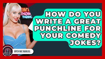 How Do You Write A Great Punchline For Your Comedy Jokes? - Open Mic Manual