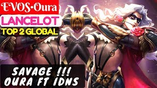 Savage !!! Oura ft IDNs [Top 2 Global Lancelot] | EVOS•Oura Lancelot Gameplay #7 Mobile Legends