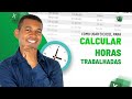 Como Calcular Horas Trabalhadas de Forma Prática no Excel [Descubra AGORA Mesmo]