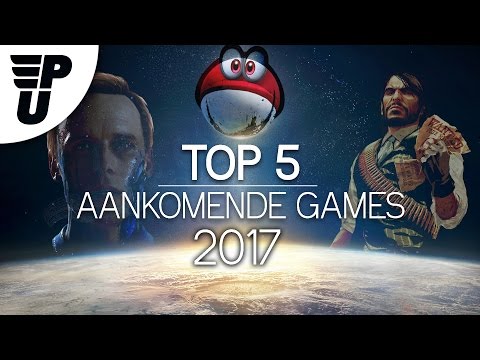 Top 5 Games van 2017 die nog moeten komen!