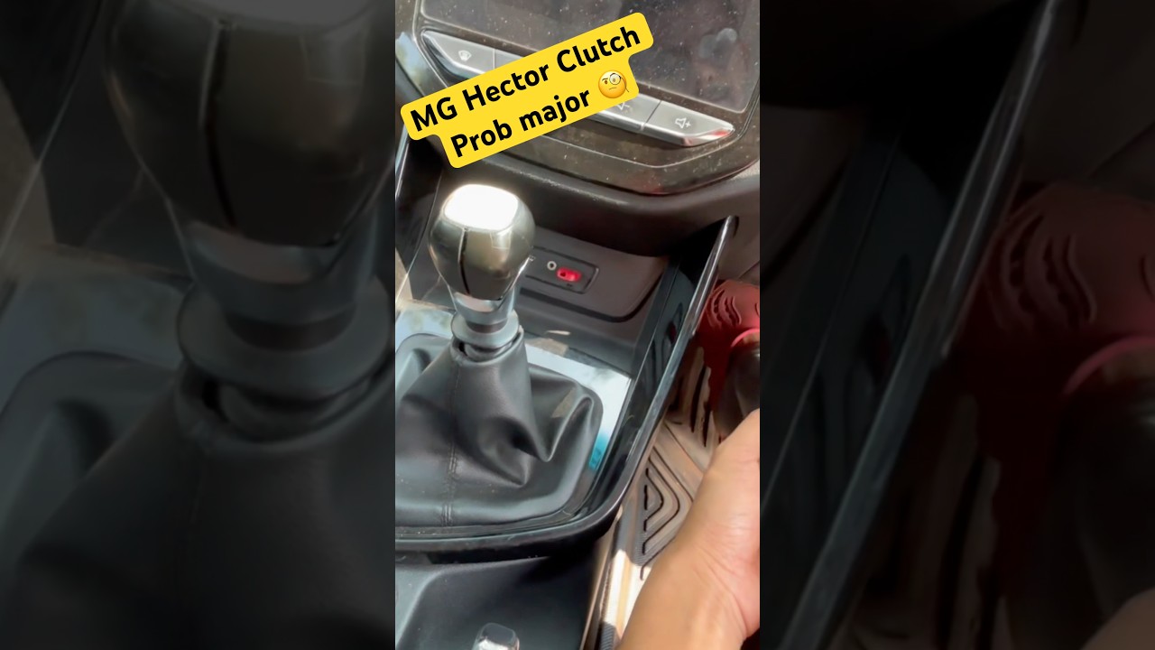 MG Hector Clutch Prob major 🧐