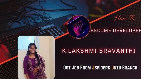 Congratulations Lakshmi Sravanthi,for getting Placed in company As Developer/Jspiders Jntu Hyderabad