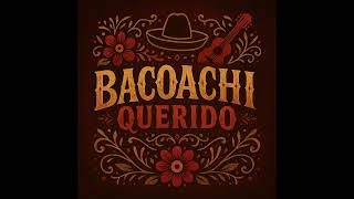 Bacoachi Querido