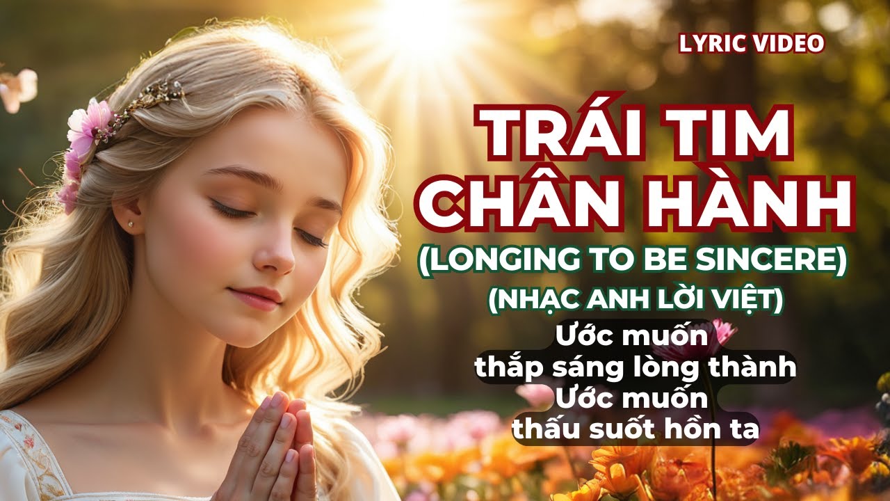 🎵 TRÁI TIM CHÂN THÀNH (Longing to be Sincere) | ĐỨC YÊN | Nhạc Anh Lời Việt | Lyric Video