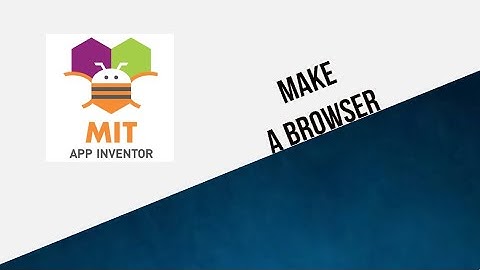 MIT App Inventor - Make a simple browser