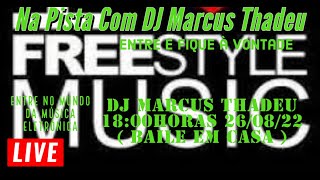 🔥LIVE -  DJ MARCUS THADEU ( BAILE EM CASA -  Freestyle Remixes   )#004🔥