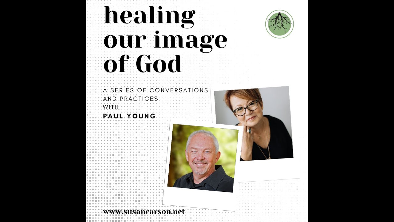 Healing Our Image of God with Paul Young