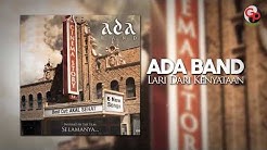 Ada Band | Lari Dari Kenyataan [Official Lyric Video]  - Durasi: 3:35. 