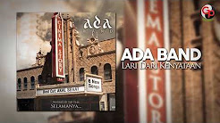 Video Mix - Ada Band | Lari Dari Kenyataan [Official Lyric Video] - Playlist 
