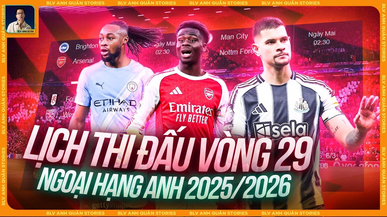 LỊCH THI ĐẤU VÒNG 29 NGOẠI HẠNG ANH 2025/2026