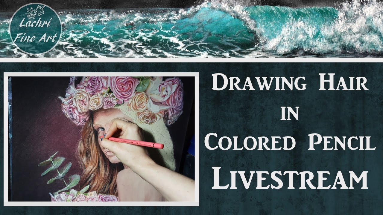 Livestream - How to Draw Hair in Colored Pencil - w/ Lachri