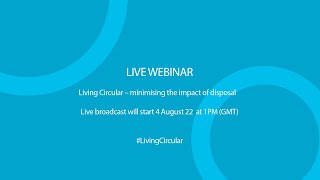 Live webinar: Living Circular – minimising the impact of disposal