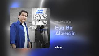Məzahir Fikrətoğlu - Eşq Bir Aləmdir (Musiqi Və Söz: Xanım İsmayılqızı)