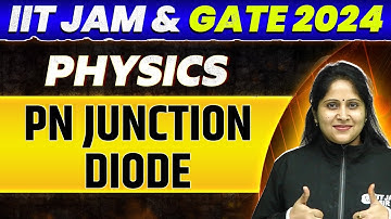 IIT JAM & GATE 2024 : Physics - PN Junction Diode PYQ & Most Expected Questions