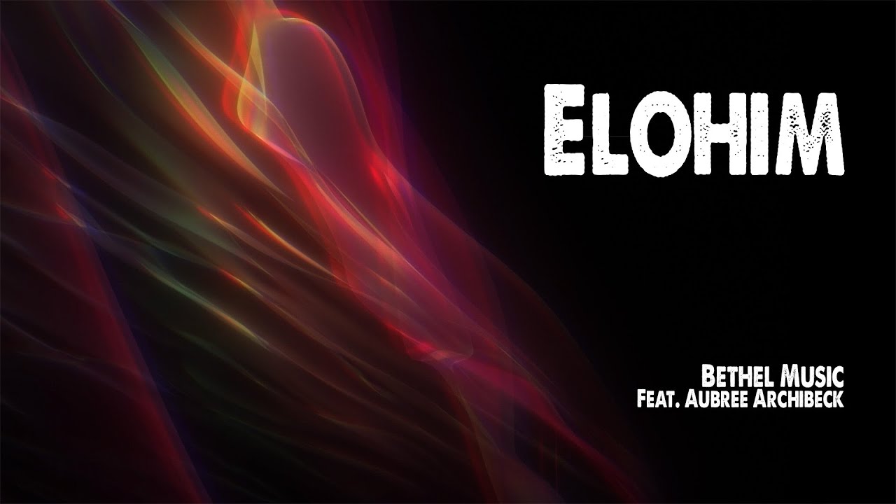 Elohim | Bethel Music (Feat. Aubree Archibeck) (Worship Lyric Video)