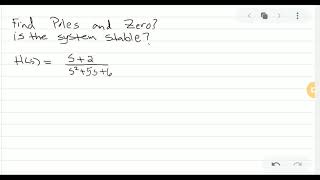 Finding poles zeros and stability of system