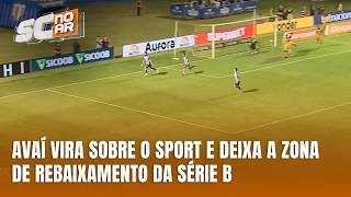 Avaí vence o Sport de virada e deixa a zona de rebaixamento da Série B