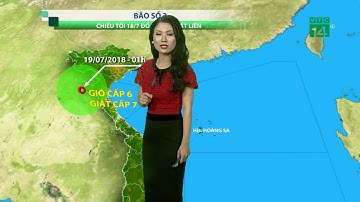 Thời tiết tổng hợp 17/07/2018: Sáng mai bão số 3 Sơn Tinh đi vào vịnh Bắc bộ | VTC14