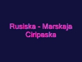 Rusiska - Marskaja Ciripaska