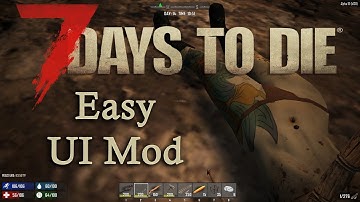 7 Days To Die - UI MOD - Simple & Easy - Alpha 16 / A16 ~ UPDATED! 7DTD