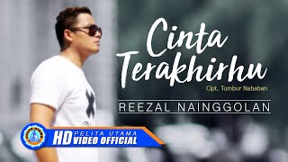 Reezal Nainggolan - CINTA TERAKHIRHU