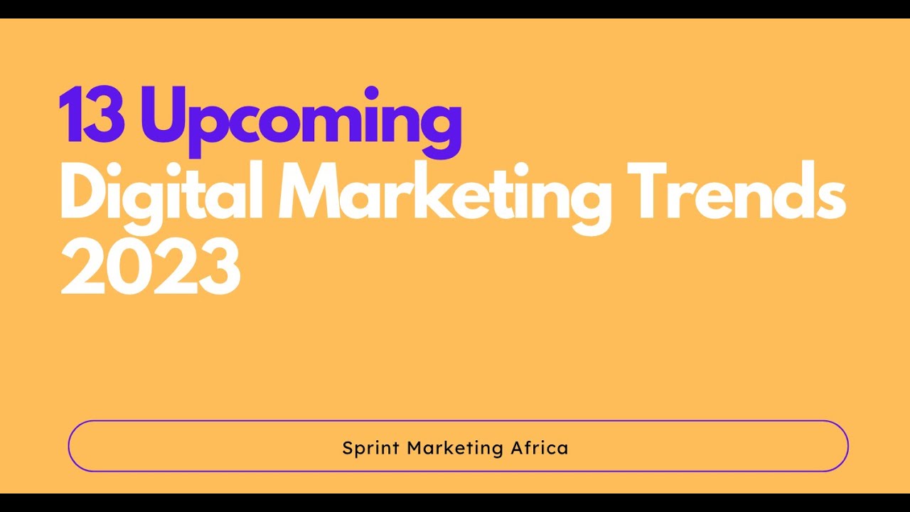 13 Upcoming Digital Marketing Trends You Must Know in 2023 || Sprint ...