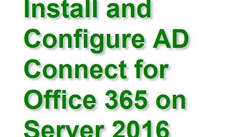 Install and Configure AD Connect for Office 365 on Server 2016